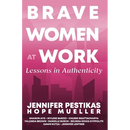 Brave Women at Work Lessons in Authenticity
