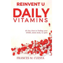 Reinvent U Daily Vitamin: 60 day dose to finding your SPARK....Mind, Body, & Spirit