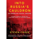 Into Russia's Cauldron: An American Vision, Undone