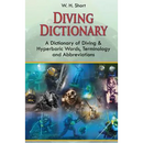 Diving Dictionary: A Dictionary of Diving and Hyperbaric, Terminologies and Abbreviations