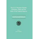 The U.S. Payment System: Efficiency, Risk and the Role of the Federal Reserve: Proceedings of a Symposium on the U.S. Payment System Sponsored by the
