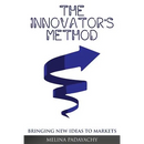 The Innovator's Method: Bringing New Ideas To Markets