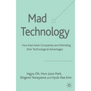 Mad Technology: How East Asian Companies Are Defending Their Technological Advantages