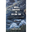 When Survival is Killing You
