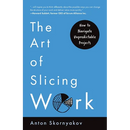 The Art of Slicing Work: How To Navigate Unpredictable Projects