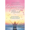 How to Think and Succeed by Empowering Your Mind: Discover Your Secret Mental Tools to Enjoy a Life of Happiness & Abundance