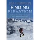 Finding Elevation: Fear and Courage on the World's Most Dangerous Mountain