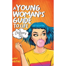 A Young Woman's Guide to Life: A Cautionary Tale