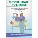 The Challenge to Change: Reforming Health Care on the Front Line in the United States and the United Kingdom