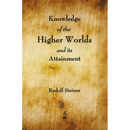 Knowledge of the Higher Worlds and Its Attainment