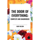 The Door of Everything: Complete and Unabridged