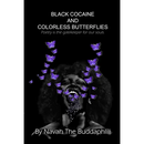 Black Cocaine and Colorless Butterflies: Poetry is the gatekeeper for our souls.