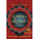 Karma and Kismet: A Spiritual Quest Across Continents, Cultures, and Consciousness