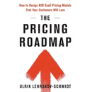 The Pricing Roadmap: How to Design B2B SaaS Pricing Models That Your Customers Will Love