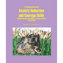 A Programmed Course in Anxiety Reduction and Courage Skills Second Edition