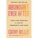 Abundant Ever After: Tools for Creating a Life of Prosperity and Ease
