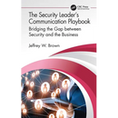The Security Leader's Communication Playbook: Bridging the Gap between Security and the Business