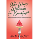 Who wants Watermelon for Breakfast?