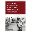 Clinical Research and Health Insurance: A New Model for Managing Medical Research Billing, Preventing Insurance Fraud, and Negotiating Budgets with Tr