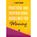 Practical and Inspirational Guidelines for Winning