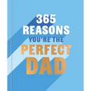 365 Reasons Why You're the Perfect Dad: A Little Book of Perfect Words to Let Your Dad Know How Much You Love Him