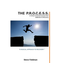 The P.R.O.C.E.S.S.: A Christ-Centered Journey from Addiction to Recovery