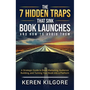 The 7 Hidden Traps That Sink Book Launches And How To Avoid Them: A Strategic Guide to Book Marketing, Audience Building, and Turning Your Book into a