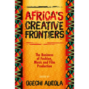 Africa's Creative Frontiers: The Business of Fashion, Music and Film Production