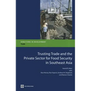 Trusting Trade and the Private Sector for Food Security in Southeast Asia