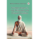 Fourteen Lessons in Yogi Philosophy and Oriental Occultism