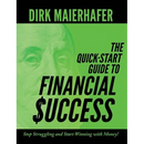 The Quick-Start Guide to Financial Success: Stop Struggling and Start Winning with Money!