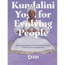 Kundalini Yoga for Evolving People: Empowering Yourself in a World of Constant Change