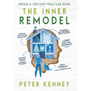 The Inner Remodel: Design A Life That Feels Like Home