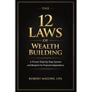 The 12 Laws of Wealth Building: A Proven Step-by-Step System for Building Wealth and Achieving Financial Independence