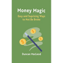 Money Magic: Easy and Surprising Ways to Not Be Broke