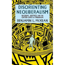 Disorienting Neoliberalism: Global Justice and the Outer Limit of Freedom