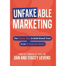 Unfakeable Marketing: The Human Way to Build Brand Trust in an AI-Powered World