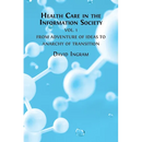 Health Care in the Information Society Vol. 1: From Adventure of ideas to Programme for Reform