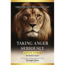 Taking Anger Seriously: A Divine Answer for Human Anger (An Expanded & Updated Bible Study)