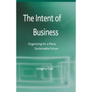 The Intent of Business: Organizing for a More Sustainable Future