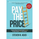 Pay The Price: Creating Ethical Entrepreneurial Success Through Passion, Pain and Purpose