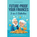 Future-Proof Your Finances: The Ultimate Guide to Retirement and Estate Planning for Long-Term Wealth and Security (2-in-1 Collection)