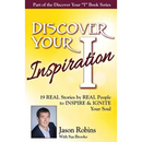 Discover Your Inspiration Jason Robins Edition: Real Stories by Real People to Inspire and Ignite Your Soul
