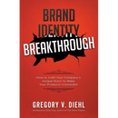 Brand Identity Breakthrough: How to Craft Your Company's Unique Story to Make Your Products Irresistible