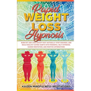 Rapid Weight Loss Hypnosis: Burn Fat and Lose Weight Fast, Naturally Stop Cravings, and Build Healthy Eating Habits With Powerful Self-Hypnosis, G
