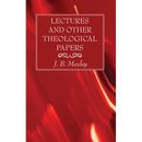 Lectures and Other Theological Papers