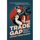 The Trade Gap: Break the Rules. Learn a Skill. Own Your Future.