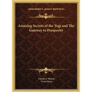 Amazing Secrets of the Yogi and The Gateway to Prosperity