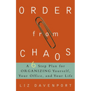 Order from Chaos: A Six-Step Plan for Organizing Yourself, Your Office, and Your Life
