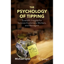 The Psychology of Tipping: Scientific Insights for Services Customers, Workers, and Managers